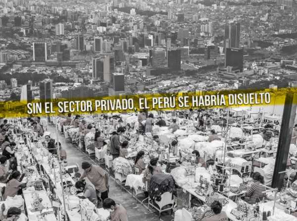 Sin el sector privado, el Perú se habría disuelto