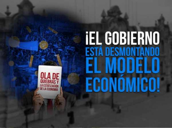 ¡El Gobierno está desmontando el modelo económico!