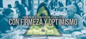 Persistir en el c&oacute;mputo del voto a voto con firmeza y optimismo