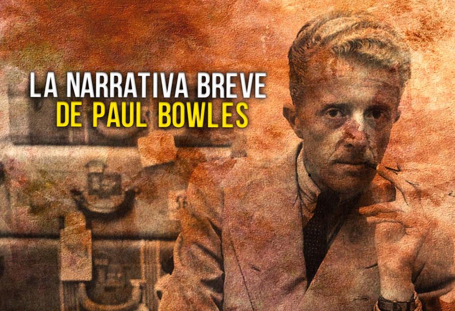 La narrativa breve de Paul Bowles