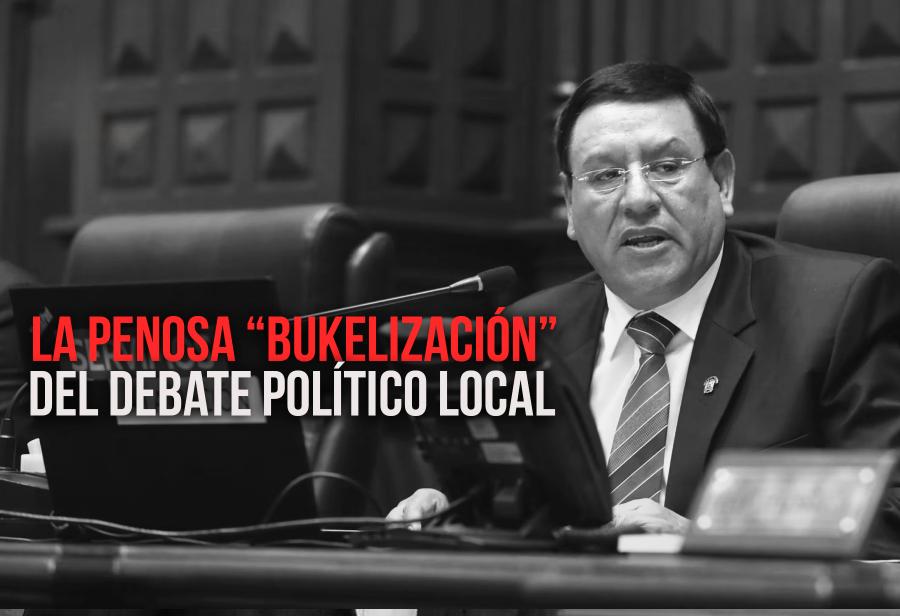 La penosa “bukelización” del debate político local