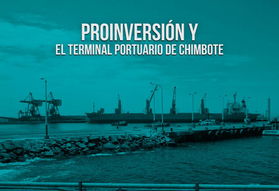 ProInversión y el Terminal Portuario de Chimbote