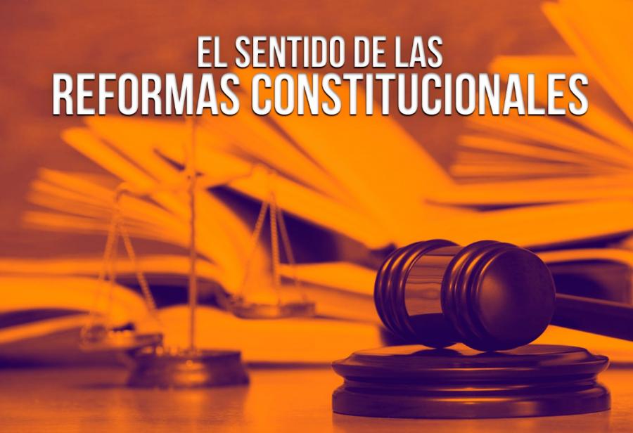 El Sentido De Las Reformas Constitucionales El Montonero