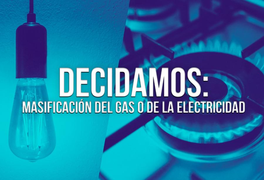 Decidamos: masificación del gas o de la electricidad