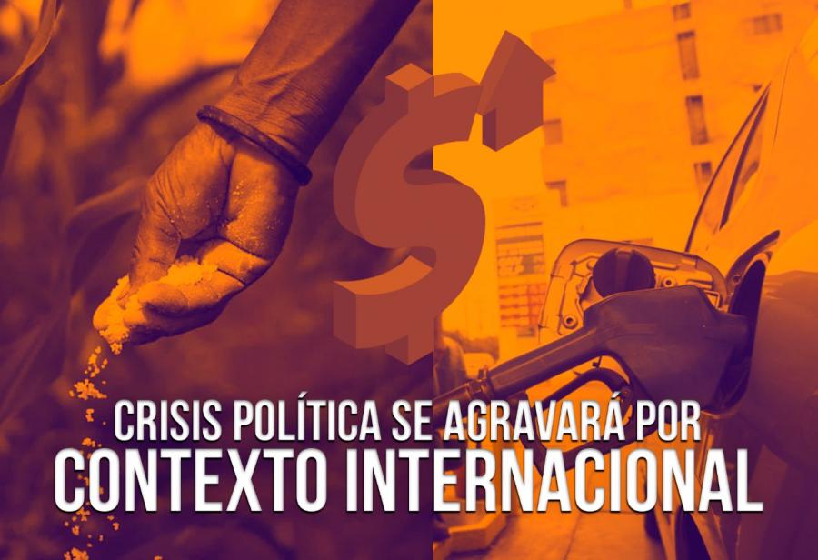 Crisis política se agravará por contexto internacional