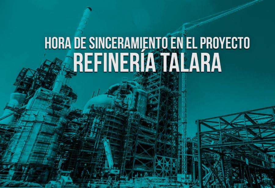 Hora de sinceramiento en el proyecto de Refinería Talara