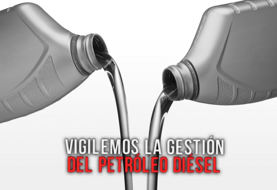 Vigilemos la gestión del petróleo diésel