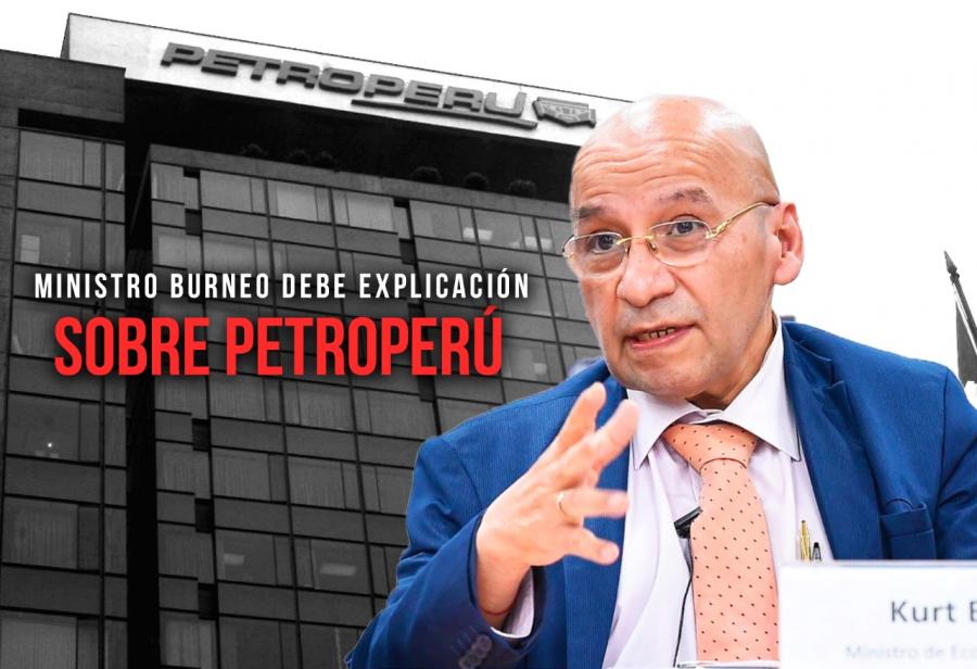 Ministro Burneo debe explicación sobre Petroperú