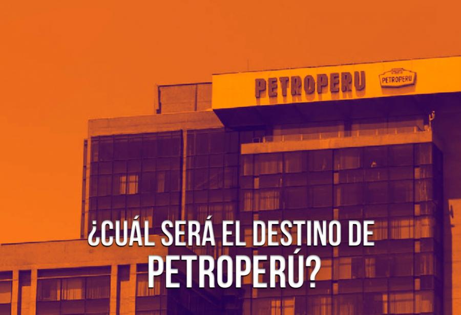 ¿Cuál será el destino de Petroperú?