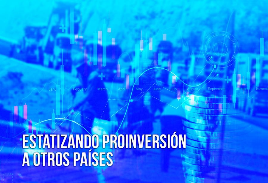 Estatizando Proinversión a otros países