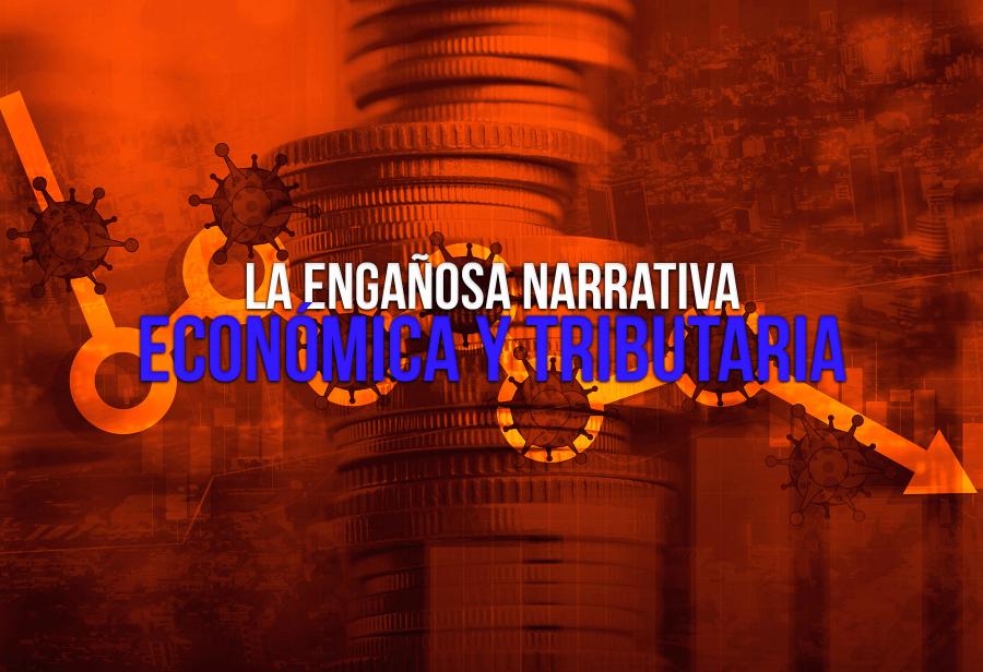 La engañosa narrativa económica y tributaria