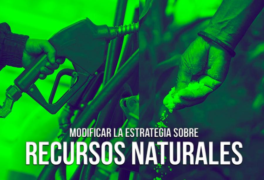 Modificar la estrategia sobre recursos naturales