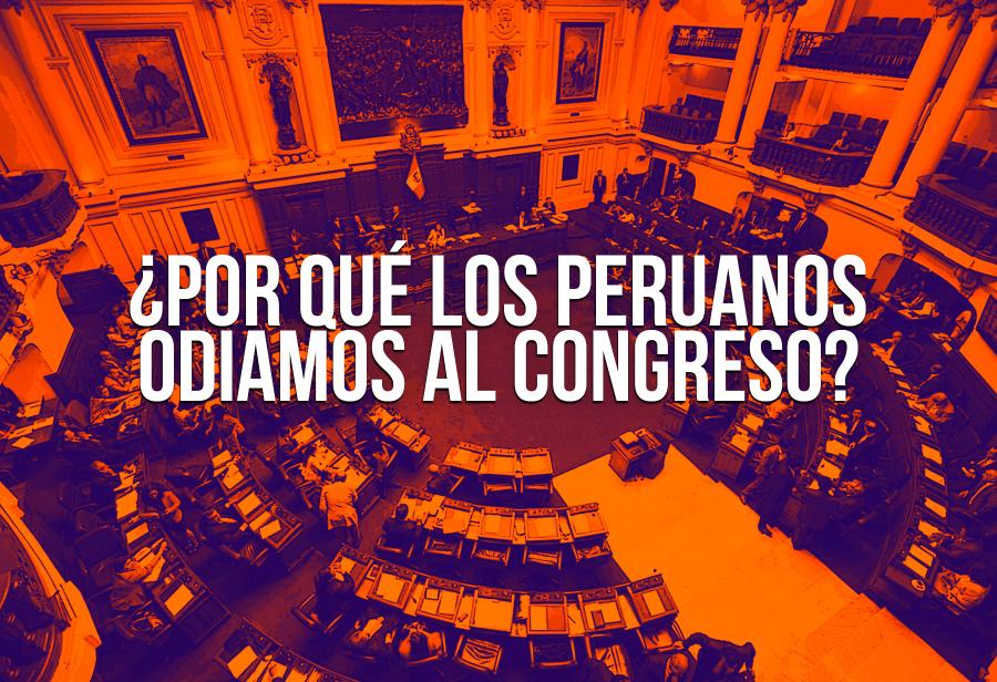 ¿Por qué los peruanos odiamos al Congreso?
