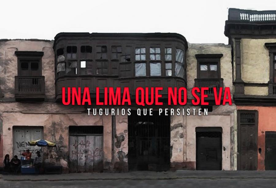 Una Lima que no se va: tugurios que persisten