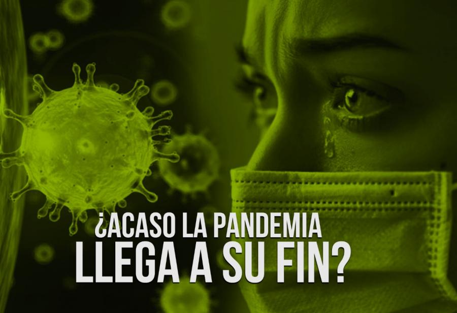 ¿Acaso la pandemia llega a su fin?