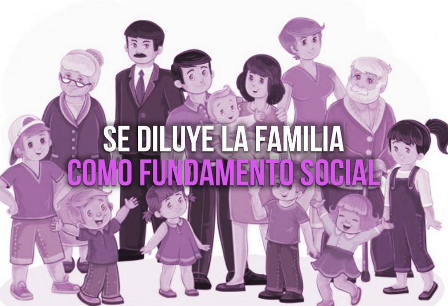 Se diluye la familia como fundamento social