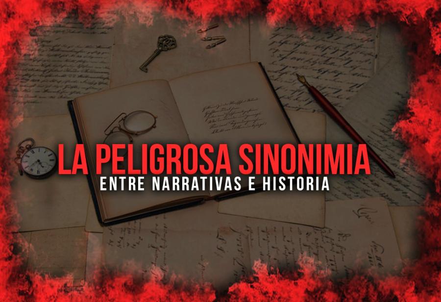 La peligrosa sinonimia entre narrativas e historia