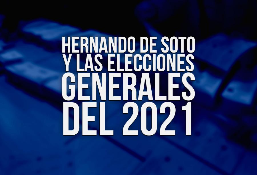 Hernando de Soto y las elecciones de 2021