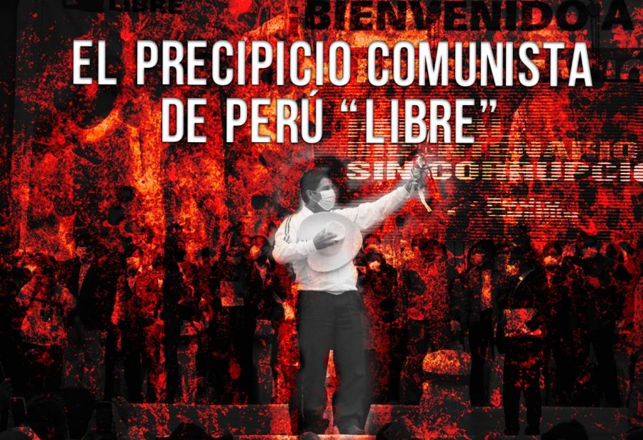 El precipicio comunista de Perú “Libre”