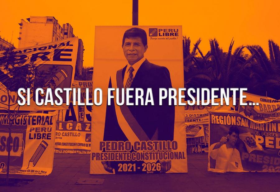 Si Castillo fuera Presidente…