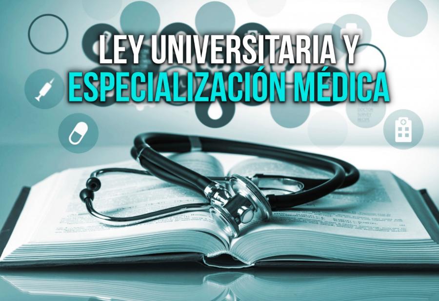 Ley Universitaria y especialización médica