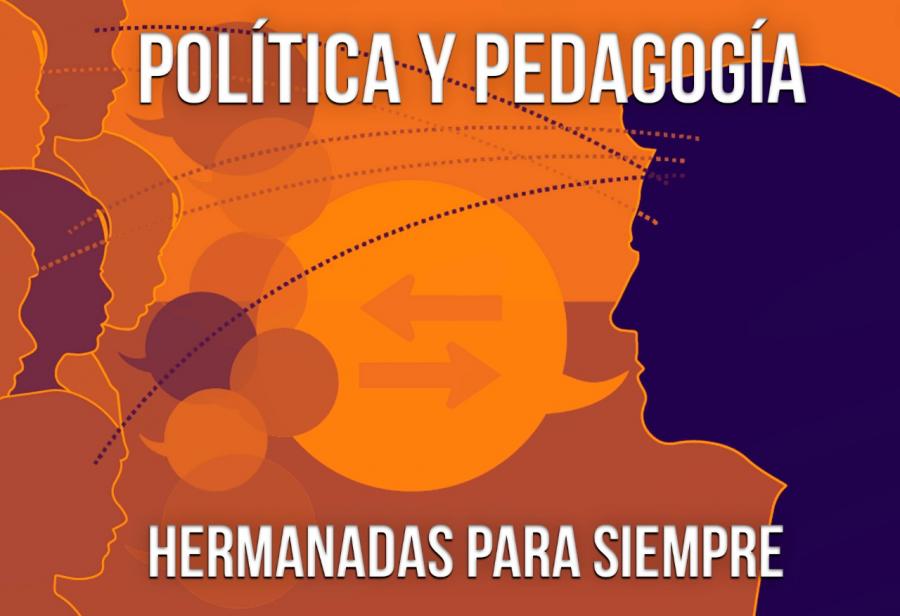 Política y pedagogía hermanadas para siempre
