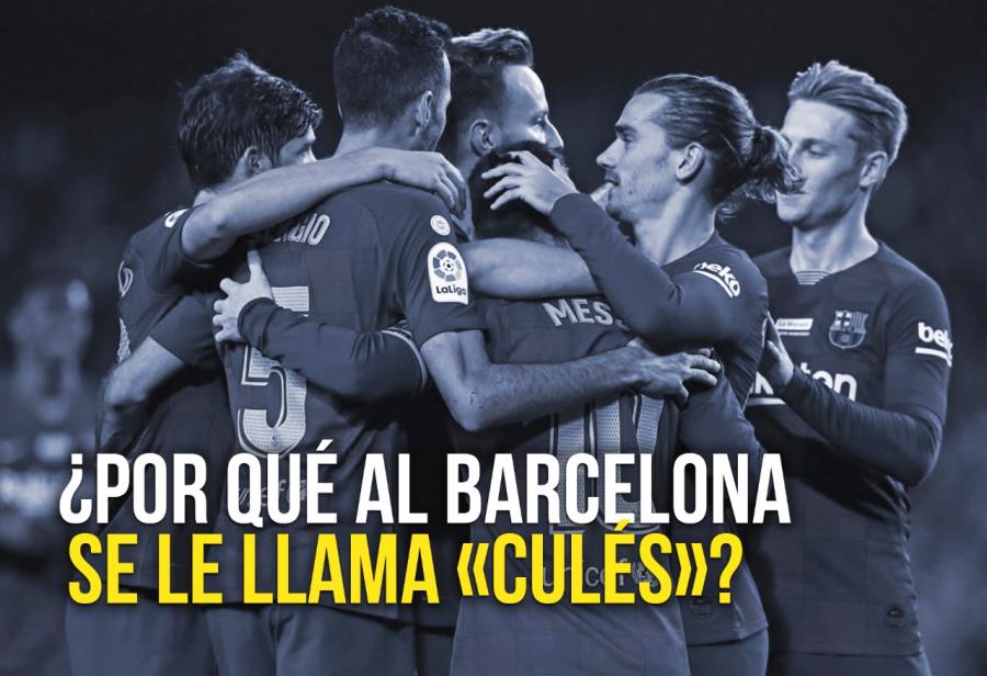 ¿Por qué al Barcelona se le llama «culés»?