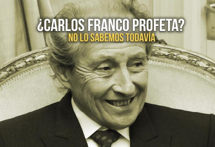 ¿Carlos Franco profeta? No lo sabemos todavía 