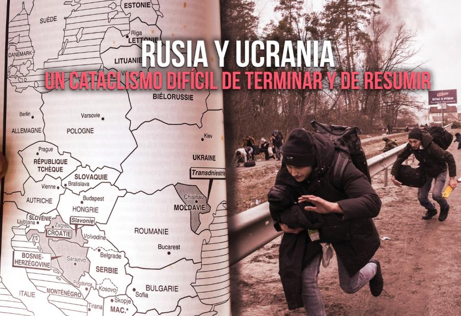 Rusia y Ucrania: un cataclismo difícil de terminar y de resumir