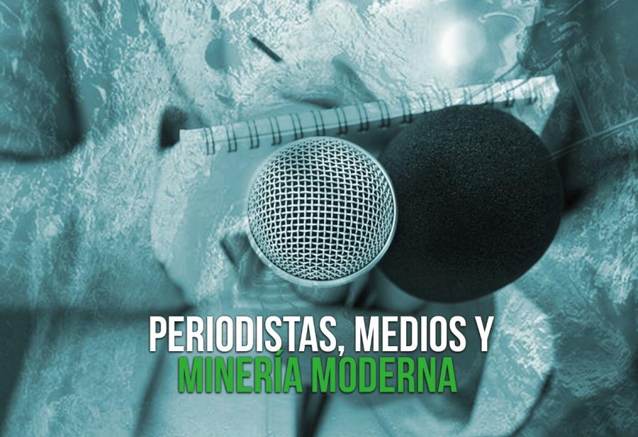 Periodistas, medios y minería moderna