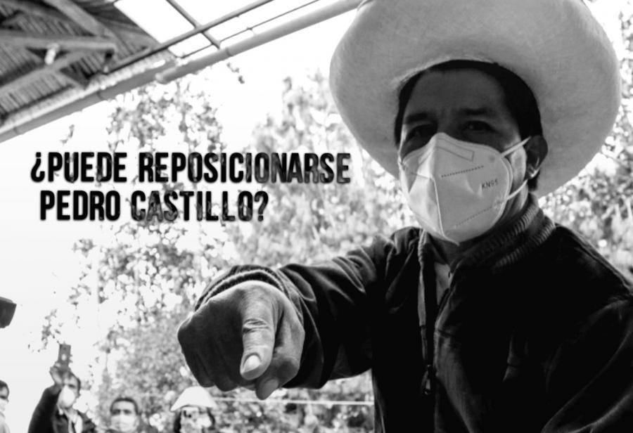 ¿Puede reposicionarse Pedro Castillo?
