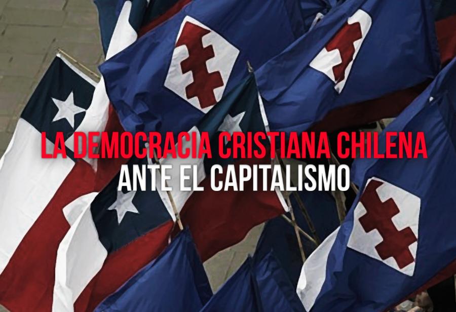 La Democracia Cristiana chilena ante el capitalismo