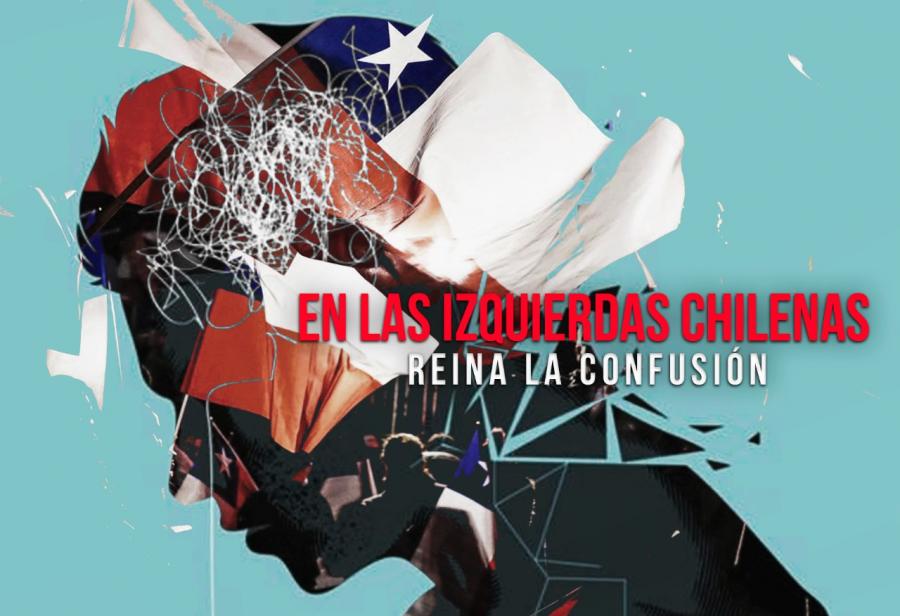 En las izquierdas chilenas reina la confusión