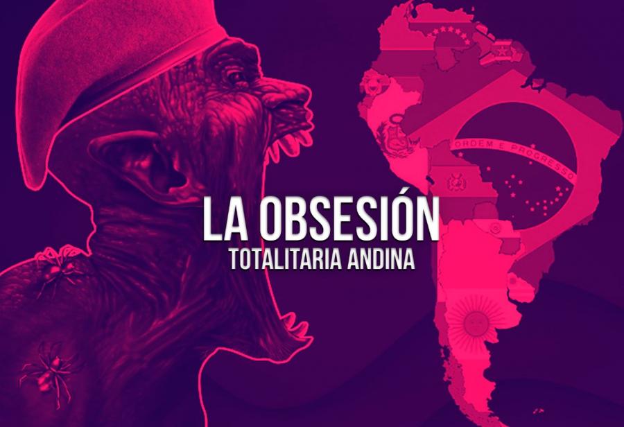 La obsesión totalitaria andina