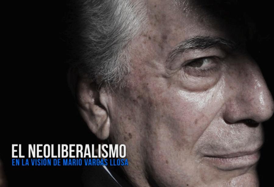 El neoliberalismo en la visión de Mario Vargas Llosa | EL MONTONERO