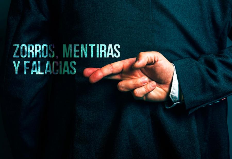 Zorros, mentiras y falacias