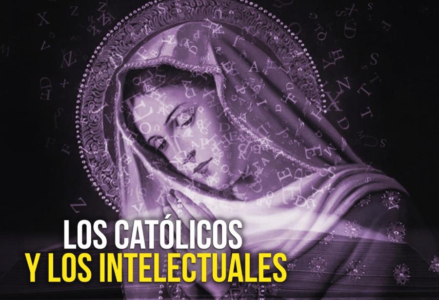 Los católicos y los intelectuales