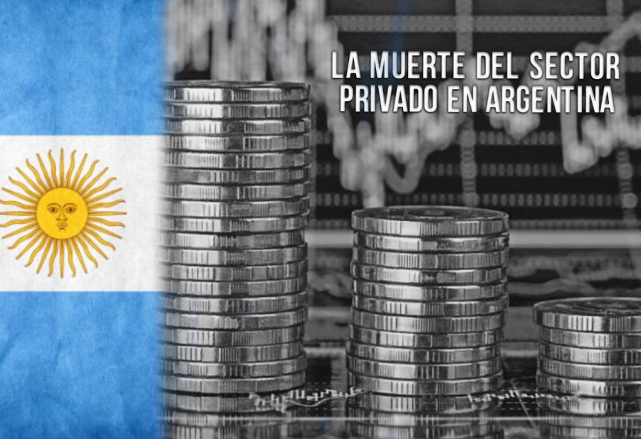 La muerte del sector privado en Argentina