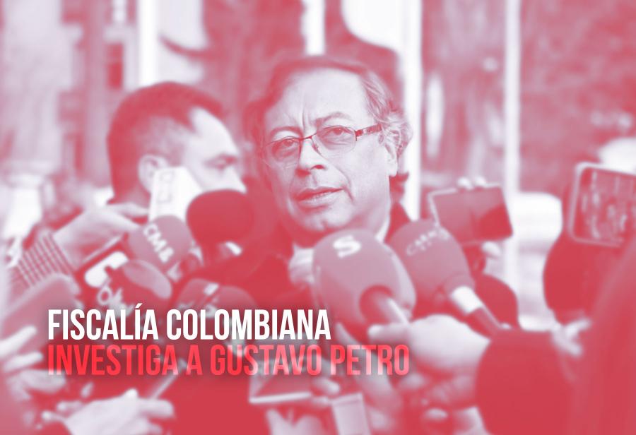 Fiscalía colombiana investiga a Gustavo Petro