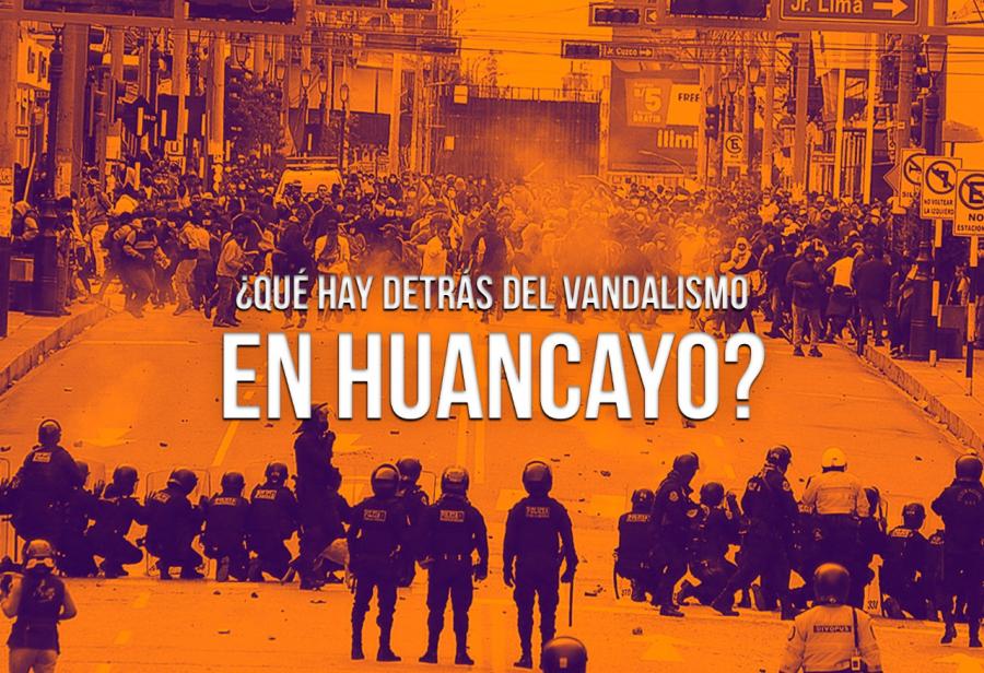 ¿Qué hay detrás del vandalismo en Huancayo? 