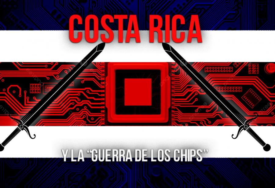 Costa Rica y la “guerra de los chips”