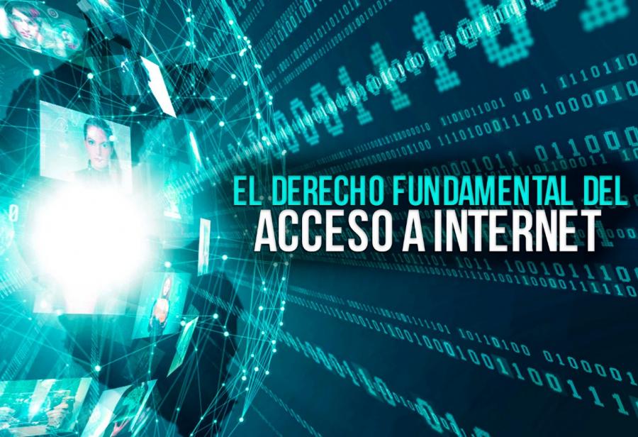 El derecho fundamental del acceso a Internet 