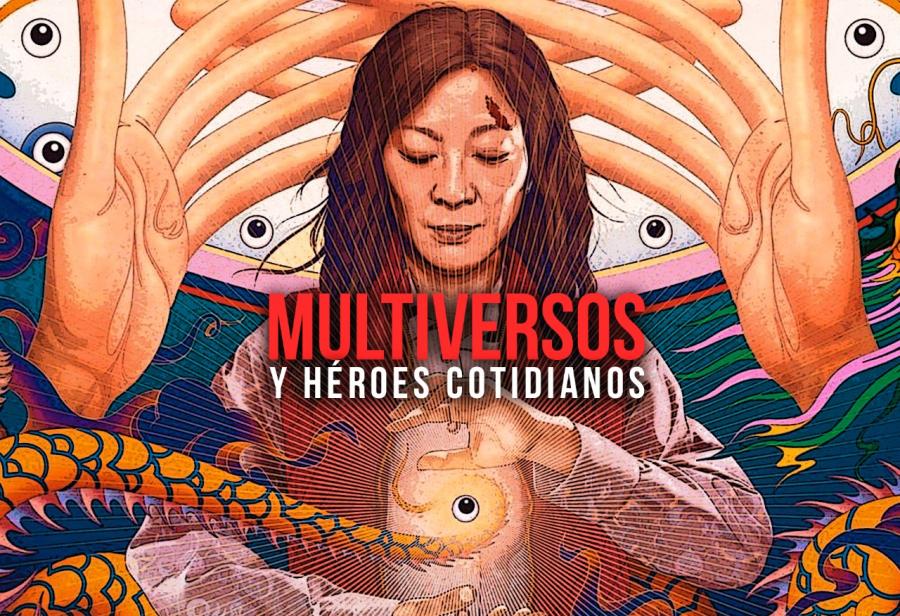 Multiversos y héroes cotidianos