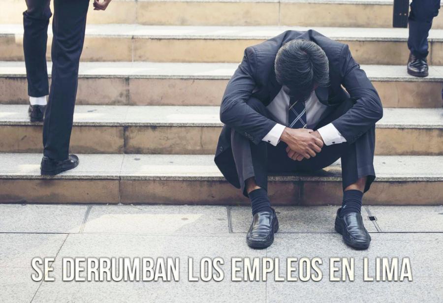 Se derrumban los empleos en Lima