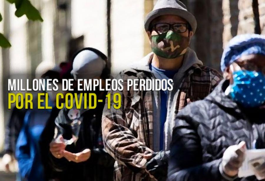 Millones de empleos perdidos por el Covid-19