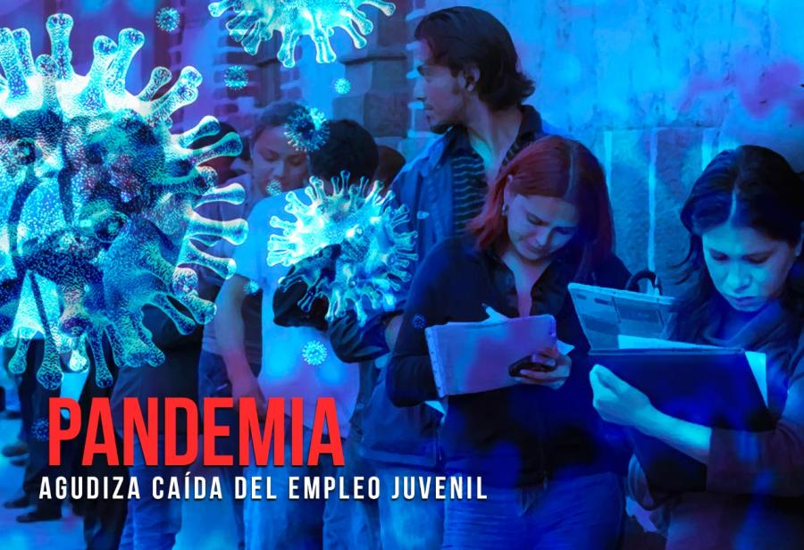 Pandemia agudiza caída del empleo juvenil