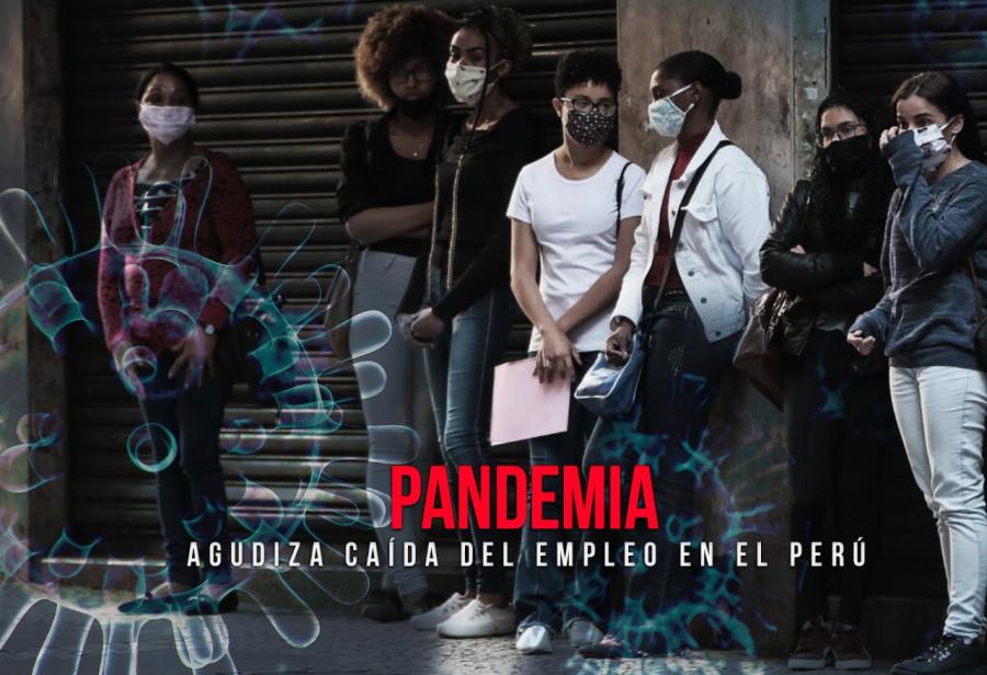 Pandemia agudiza caída del empleo en el Perú