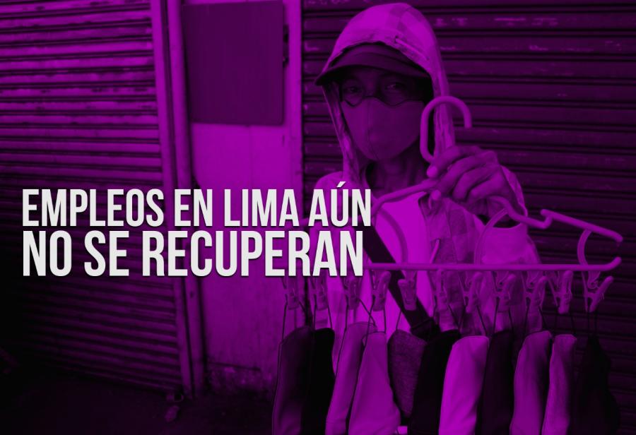 Empleos en Lima aún no se recuperan