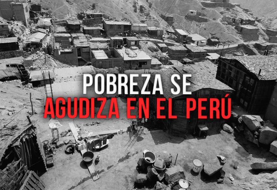 Pobreza se agudiza en el Perú