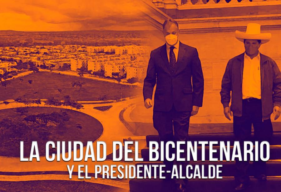 La Ciudad del Bicentenario y el presidente-alcalde